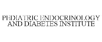 PEDIATRIC ENDOCRINOLOGY AND DIABETES INSTITUTE