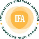 IFA · INTERACTIVE FINANCIAL ADVISORS · SOMEONE WHO CARES