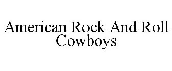 AMERICAN ROCK AND ROLL COWBOYS
