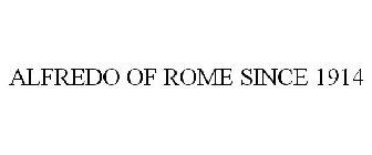 ALFREDO OF ROME SINCE 1914