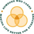 SOMEONE WHO CARES MAKING LIFE BETTER FOR EVERYONE