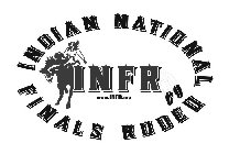 INFR INDIAN NATIONAL FINALS RODEO WWW.INFR.ORG