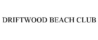 DRIFTWOOD BEACH CLUB