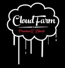 CLOUD FARM PREMIUM E BLENDS