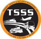 TSSS TRANSIT SAFETY & SECURITY SOLUTIONS, INC. THINK SAFE ACT SAFE BE SAFE