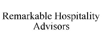 REMARKABLE HOSPITALITY ADVISORS