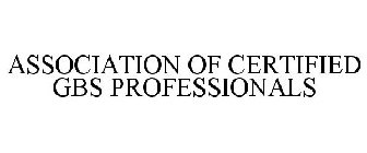 ASSOCIATION OF CERTIFIED GBS PROFESSIONA