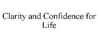 CLARITY AND CONFIDENCE FOR LIFE