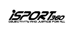 ISPORT360 OBJECTIVITY AND JUSTICE FOR ALL