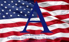 ALPHA REAL ESTATE LLC THE AMERICAN DREAM LIVES, SO LIVE THE AMERICAN DREAM BUY AMERICAN REAL ESTATE!