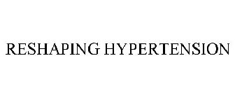 RESHAPING HYPERTENSION