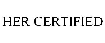 HER CERTIFIED