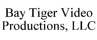 BAY TIGER VIDEO PRODUCTIONS, LLC