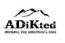 ADIKTED PRESERVE THE ADIRONDACK PARK