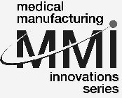 MEDICAL MANUFACTURING MMI INNOVATIONS SERIES