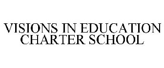 VISIONS IN EDUCATION CHARTER SCHOOL
