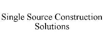 SINGLE SOURCE CONSTRUCTION SOLUTIONS