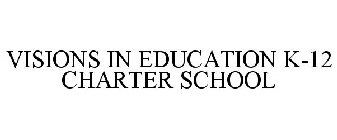VISIONS IN EDUCATION K-12 CHARTER SCHOOL