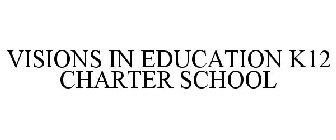 VISIONS IN EDUCATION K12 CHARTER SCHOOL