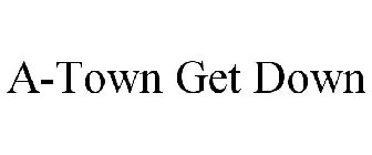 A-TOWN GET DOWN