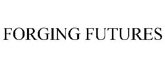 FORGING FUTURES