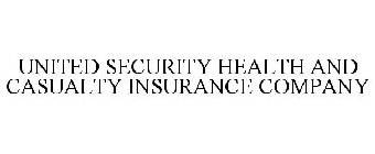 UNITED SECURITY HEALTH AND CASUALTY INSURANCE COMPANY