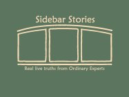 SIDEBAR STORIES REAL LIVE TRUTHS FROM ORDINARY EXPERTS