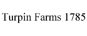 TURPIN FARMS 1785