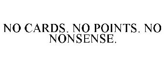 NO CARDS. NO POINTS. NO NONSENSE.