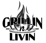 GRILLIN N LIVIN