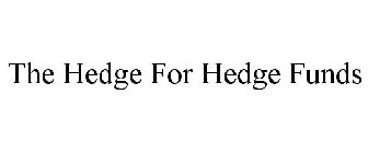 THE HEDGE FOR HEDGE FUNDS