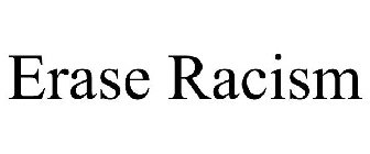 ERASE RACISM