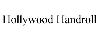 HOLLYWOOD HANDROLL