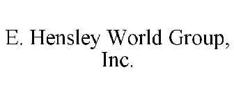 E. HENSLEY WORLD GROUP, INC.