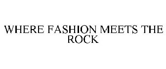 WHERE FASHION MEETS THE ROCK