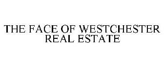 THE FACE OF WESTCHESTER REAL ESTATE