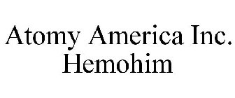 ATOMY AMERICA INC. HEMOHIM