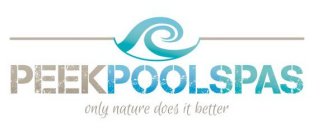 PEEK POOL SPAS ONLY NATURE DOES IT BETTER
