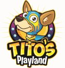 TITO'S PLAYLAND