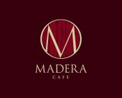 M MADERA CAFE
