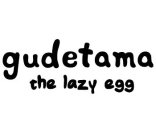 GUDETAMA THE LAZY EGG