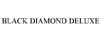 BLACK DIAMOND DELUXE