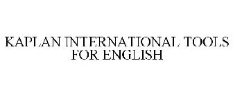 KAPLAN INTERNATIONAL TOOLS FOR ENGLISH