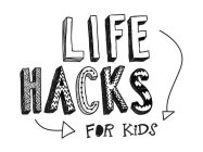 LIFE HACKS FOR KIDS