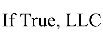 IF TRUE, LLC