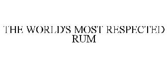 THE WORLD'S MOST RESPECTED RUM