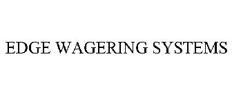 EDGE WAGERING SYSTEMS