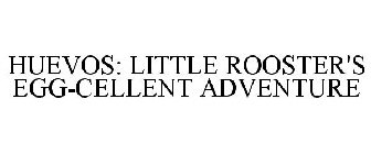 HUEVOS: LITTLE ROOSTER'S EGG-CELLENT ADVENTURE