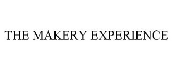 THE MAKERY EXPERIENCE