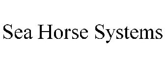 SEA HORSE SYSTEMS
